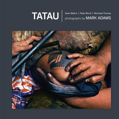 Tatau: Samoan Tattoo, New Zealand Art, Global Culture - Adams, Mark, and Adams, Mark (Photographer), and Mallon, Sean