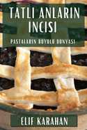 Tatli Anlarin Incisi: Pastalarin Byl Dnyasi