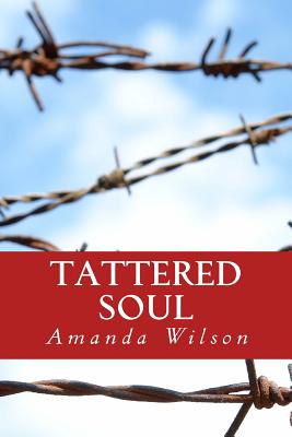 Tattered Soul - Wilson Jr, Robert E, and Wilson, Amanda C