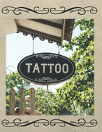Tattoo Artist Sketchbook: A creative place to keep your Sketch drawings for Body Art and a place to keep finished tattoo photos/pictures. Tattoo Sign