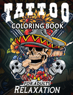 Tattoo Coloring Books For Adults Relaxation: A Stress Relieving Coloring Books For Adults Featuring Creative and Modern Tattoo Designs