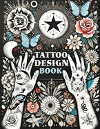 Tattoo Design Book: Over 1500 Original Collections of Tattooing for Beginners with Comprehensive Real Traditional Styles, Minimalist Flash Art Inspirations, Celestial Designs and Crazy Styles for Both Professionals and Amateurs