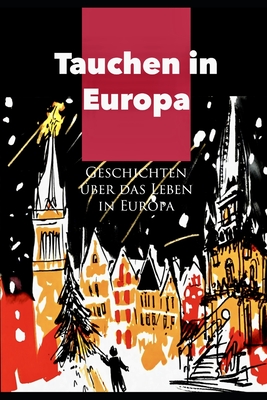 Tauchen in Europa: Geschichten ?ber das Leben in Europa - Chen, Otto Elliott