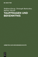 Tauffragen Und Bekenntnis: Studien Zur Sogenannten "Traditio Apostolica," Zu Den "Interrogationes de Fide" Und Zum "Romischen Glaubensbekenntnis"