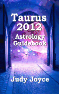 Taurus 2012 Astrology Guidebook