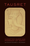Tausret: Forgotten Queen and Pharaoh of Egypt