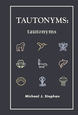 Tautonyms: Tautonyms - Stephan, Michael J