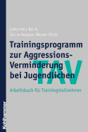 Tav - Trainingsprogramm Zur Aggressions-Verminderung Bei Jugendlichen: Arbeitsbuch Fur Trainingsteilnehmer