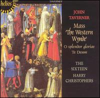 Taverner: Western Wynde Mass, etc. - The Sixteen (choir, chorus); Harry Christophers (conductor)