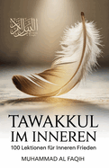 Tawakkul im Inneren: 100 Lektionen f?r inneren Frieden