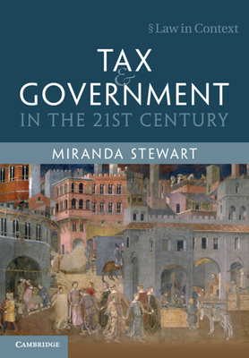 Tax and Government in the 21st Century - Stewart, Miranda