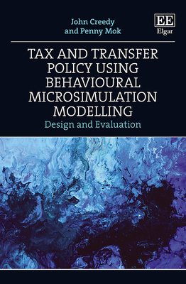 Tax and Transfer Policy Using Behavioural Microsimulation Modelling: Design and Evaluation - Creedy, John, and Mok, Penny