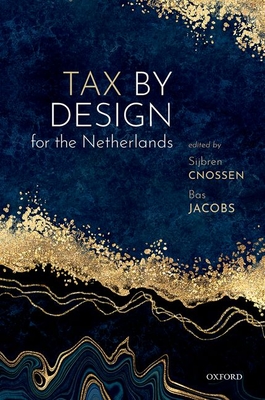 Tax by Design for the Netherlands - Cnossen, Sijbren (Editor), and Jacobs, Bas (Editor)