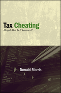 Tax Cheating: Illegal--But Is It Immoral?