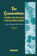 Tax Conversations: A Guide to the Key Issues in the Tax Reform Debate: Essay in Honour of John G. Head