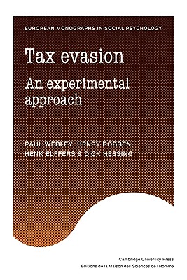 Tax Evasion: An Experimental Approach - Webley, Paul (Editor), and Robben, Henry (Editor), and Elffers, Henk (Editor)