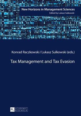 Tax Management and Tax Evasion - Sulkowski, Lukasz (Editor), and Raczkowski, Konrad (Editor)