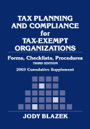 Tax Planning and Compliance for Tax-Exempt Organizations: Forms, Checklists, Procedures 2003 Cumulative Supplement