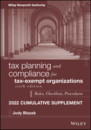 Tax Planning and Compliance for Tax-Exempt Organizations: Rules, Checklists, Procedures, 2022 Cumulative Supplement