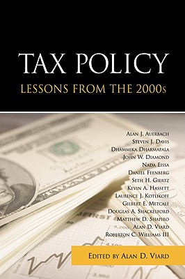 Tax Policy Lessons from the 2000s - Viard, Alan D, Dr. (Editor)