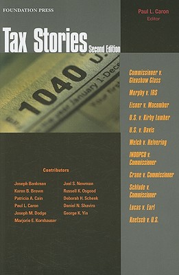 Tax Stories - Caron, Paul L (Editor), and Bankman, Joseph (Contributions by), and Brown, Karen B (Contributions by)