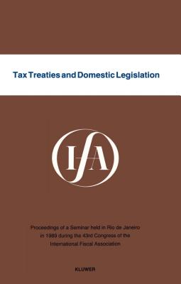 Tax Treaties and Domestic Legislation - International Fiscal Association (Ifa)