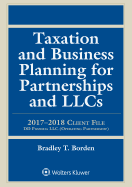 Taxation and Business Planning for Partnerships and Llcs: 2017-2018 Client File