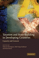 Taxation and State-Building in Developing Countries: Capacity and Consent