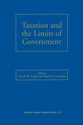 Taxation and the Limits of Government - Scully, Gerald W. (Editor), and Caragata, Patrick J. (Editor)