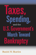 Taxes, Spending, and the U.S. Government's March Towards Bankruptcy