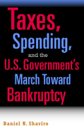 Taxes, Spending, and the U.S. Government's March Towards Bankruptcy