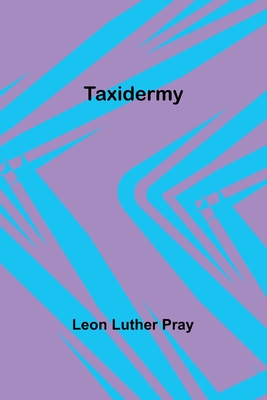 Taxidermy - Pray, Leon Luther