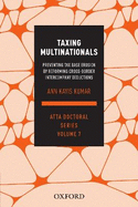 Taxing Multinationals: Preventing tax base erosion through the reform of cross-border intercompany deductions, ATTA Doctoral Series, vol. 7