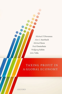 Taxing Profit in a Global Economy - Devereux, Michael P., and Auerbach, Alan J., and Keen, Michael
