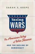 Taxing Wars: The American Way of War Finance and the Decline of Democracy