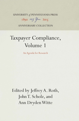Taxpayer Compliance, Volume 1: An Agenda for Research - Roth, Jeffrey A (Editor), and Scholz, John T (Editor), and Witte, Ann Dryden (Editor)
