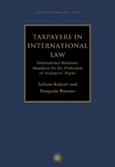 Taxpayers in International Law: International Minimum Standards for the Protection of Taxpayers' Rights