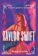 Taylor Swift: A Teen's Guide to Stardom