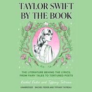 Taylor Swift by the Book: The Literature Behind the Lyrics, from Fairy Tales to Tortured Poets