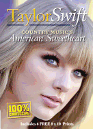 Taylor Swift: Country Music's American Sweetheart, Includes 6 Free 8x10 Prints