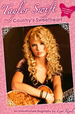 Taylor Swift: Country's Sweetheart: An Unauthorized Biography - Ryals, Lexi
