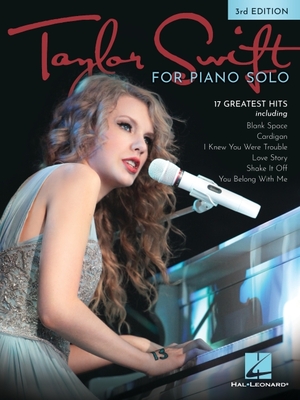 Taylor Swift for Piano Solo - 3rd Edition: 17 of Her Greatest Hits - Swift, Taylor