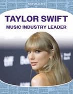 Taylor Swift: Music Industry Leader: Music Industry Leader