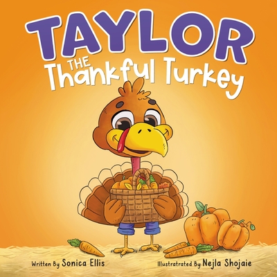 Taylor the Thankful Turkey: A children's book about being thankful (Thanksgiving book for kids) - Ellis, Sonica