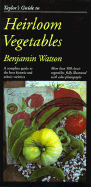 Taylor's Guide to Heirloom Vegetables: A Complete Guide to the Best Historic and Ethnic Varieties
