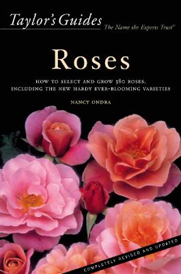 Taylor's Guide to Roses: How to Select, Grow, and Enjoy More Than 380 Roses - Schneider, Peter, and Dewolf, Gordon P
