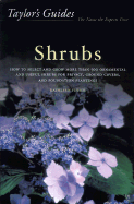 Taylor's Guide to Shrubs: How to Select and Grow More Than 500 Ornamental and Useful Shrubs for Privacy, Ground Covers, and Specimen Plantings - Flexible Binding