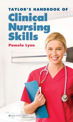 Taylor's Handbook of Clinical Nursing Skills - Lynn, Pamela, Msn, RN