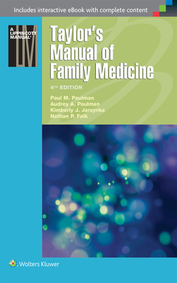 Taylor's Manual of Family Medicine - Paulman, Paul M, MD, and Paulman, Audrey A, MD, and Jarzynka, Kimberly J