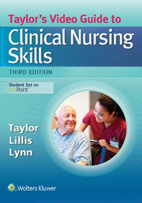 Taylor's Video Guide to Clinical Nursing Skills - Taylor, Carol, PhD, Msn, RN, and Lillis, Carol, Msn, RN, and Lynn, Pamela, Msn, RN